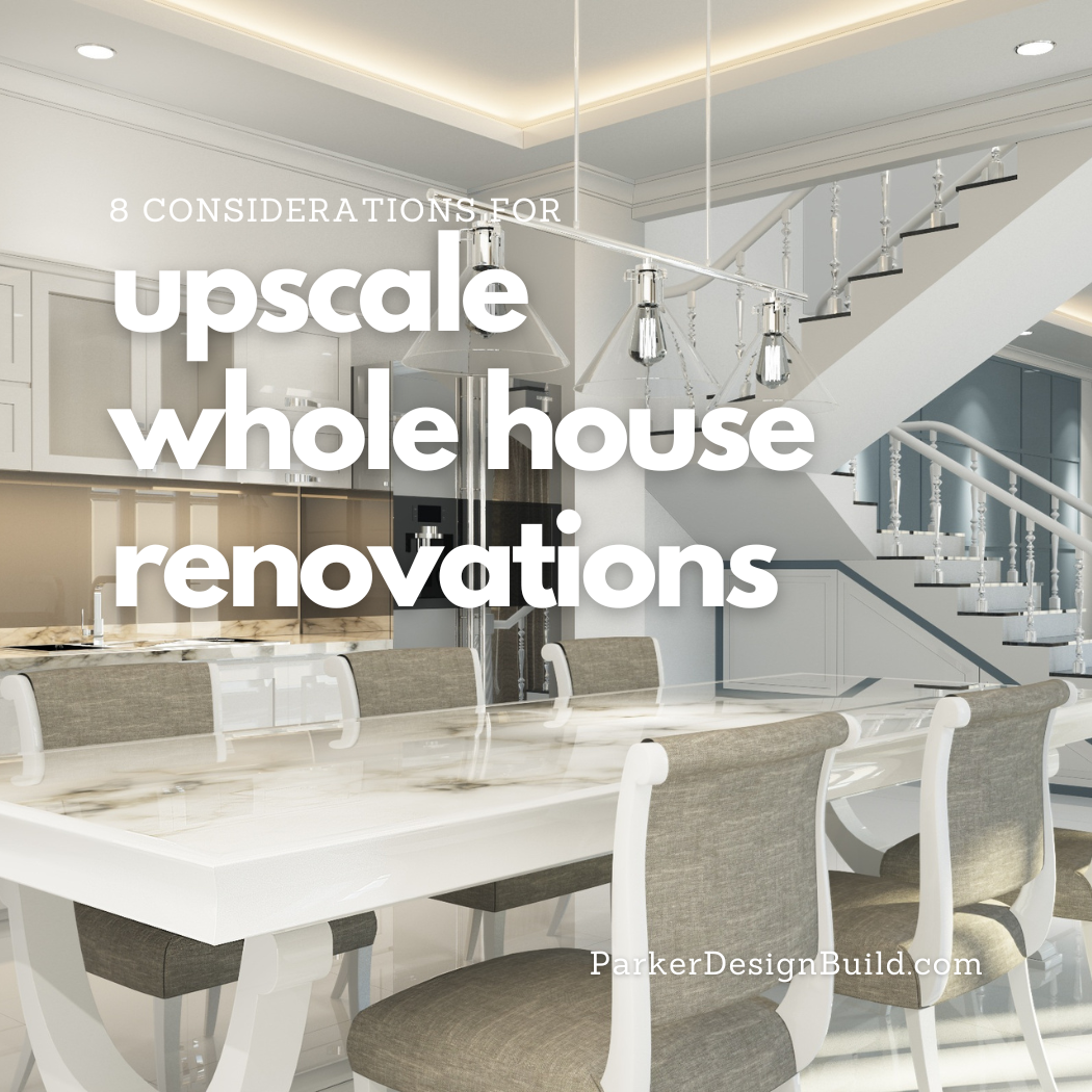 Upscale whole house renovations
