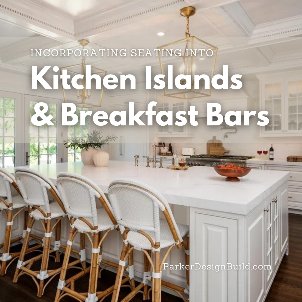 Incorporating Seating into Kitchen Islands and Breakfast Bars