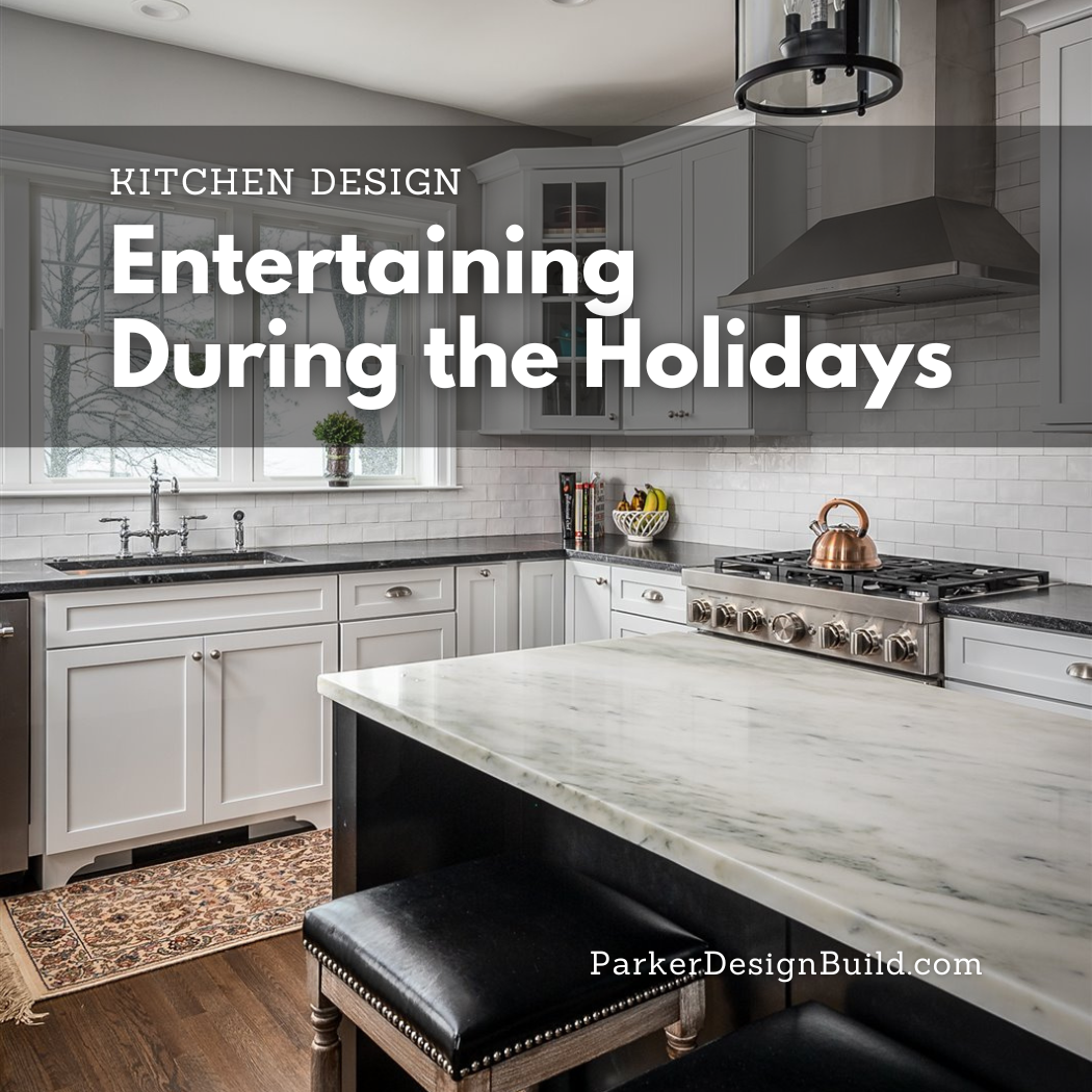 Kitchen Design and Entertaining During the Holidays