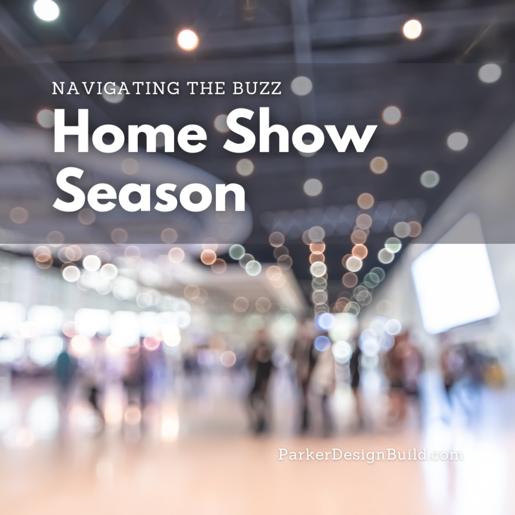 Navigating the Buzz of Home Show Season