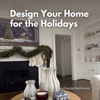 Design Your Home for the Holidays: Start Planning Now for Next Year’s Celebrations